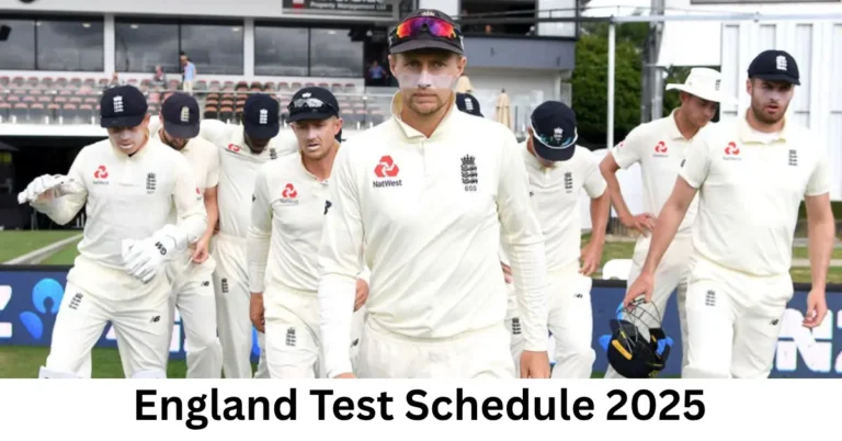 England Cricket Team Test Schedule 2025 – Complete Fixtures & Match Details