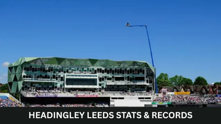 Headingley Leeds Stats & Records- Test, ODI, T20I & The Hundred