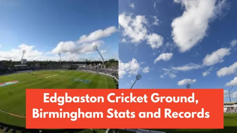 Edgbaston Cricket Ground, Birmingham - International Cricket Records & Stats